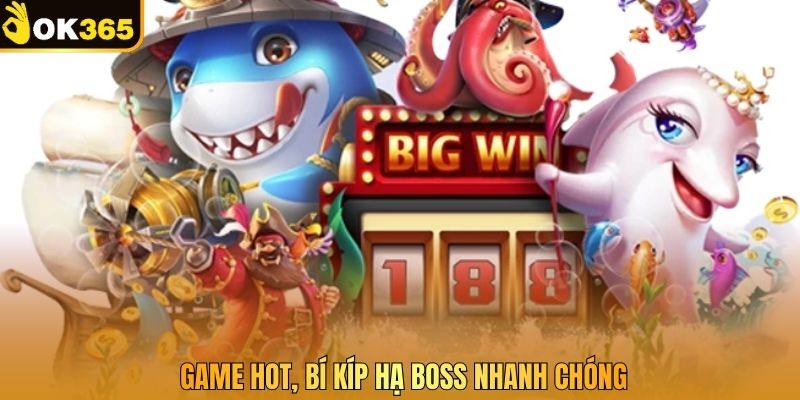 Game hot, bí kíp hạ boss nhanh chóng
