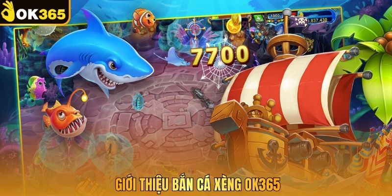 Giới thiệu bắn cá xèng OK365