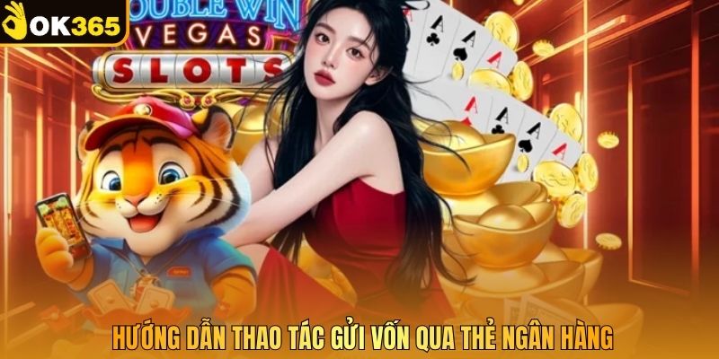 Hướng dẫn thao tác gửi vốn qua thẻ ngân hàng