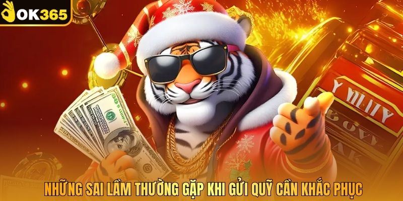 Những sai lầm thường gặp khi gửi quỹ cần khắc phục